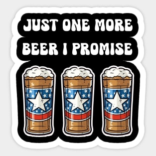 Just One More Beer I Promise Sticker